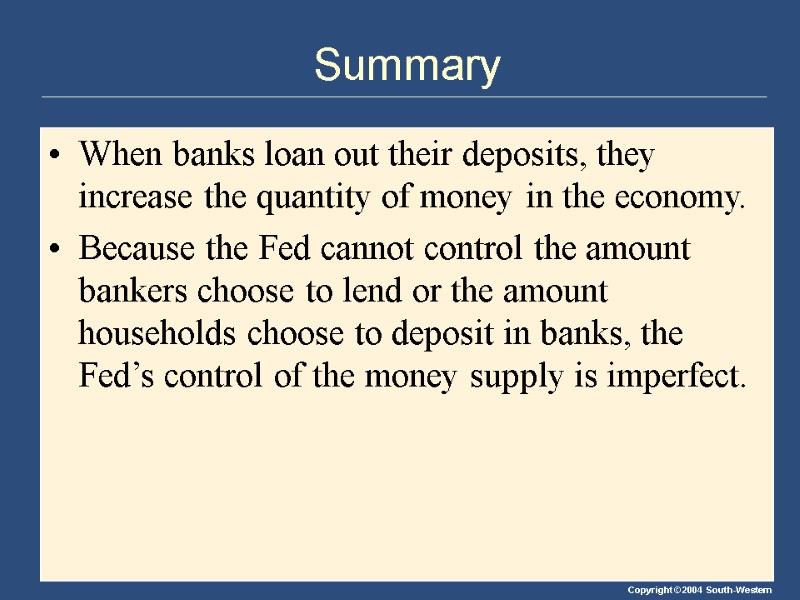 Summary When banks loan out their deposits, they increase the quantity of money in